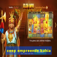 ceep empreende bahia